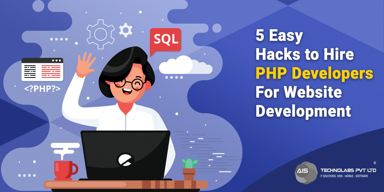 5 Easy Hacks to Hire PHP Developers For Website Development