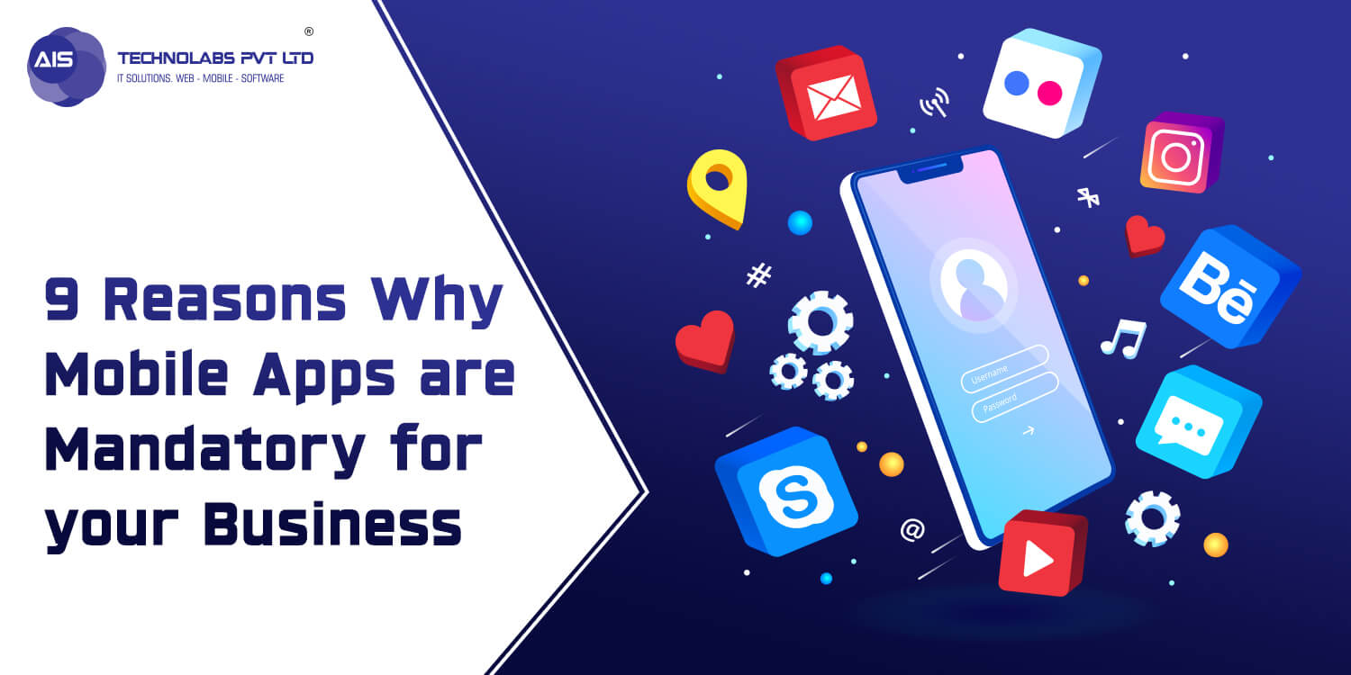 9 Reasons Why Mobile Apps Are Mandatory For Your Business