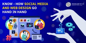 Know – How Social Media and Web Design Go Hand in Hand