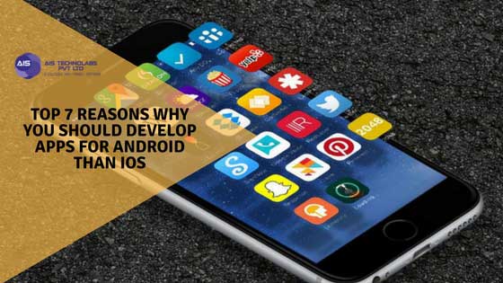 Top 7 Reasons Why You Should Focus On Android App Development Than IOS