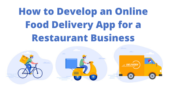 How to Develop an Online Food Delivery App for a Restaurant Business