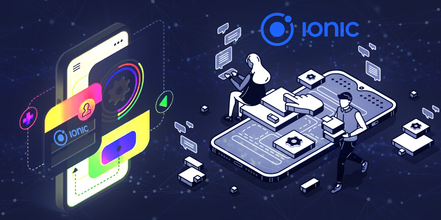 Top 9 Reasons To Choose Ionic For Enterprise Mobile App Development