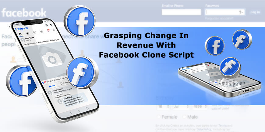 Grasping Change In Revenue With Facebook Clone Script