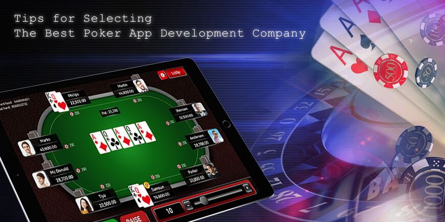 Key Tips for Selecting The Best Poker App Development Company