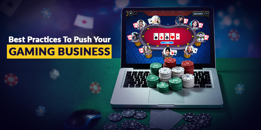 Best Practices To Push Your Gaming Business Forward