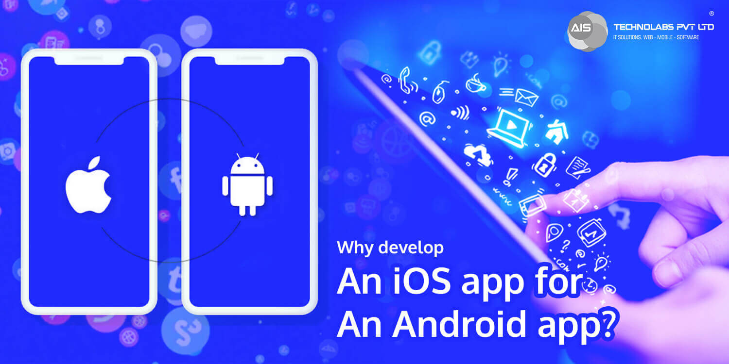 Why develop an iOS app for an Android app?