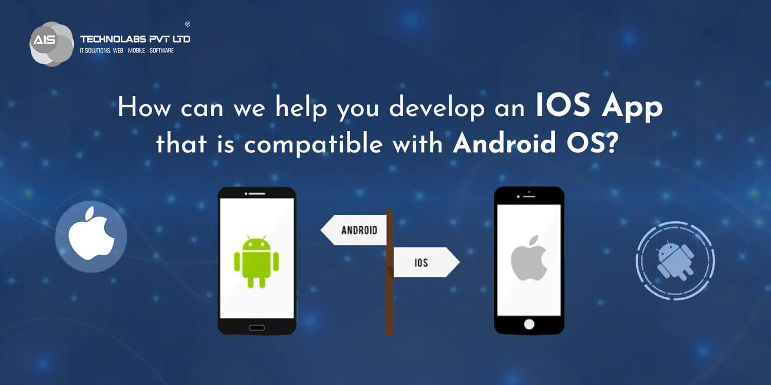 How can we help you develop an iOS app that is compatible with Android OS?