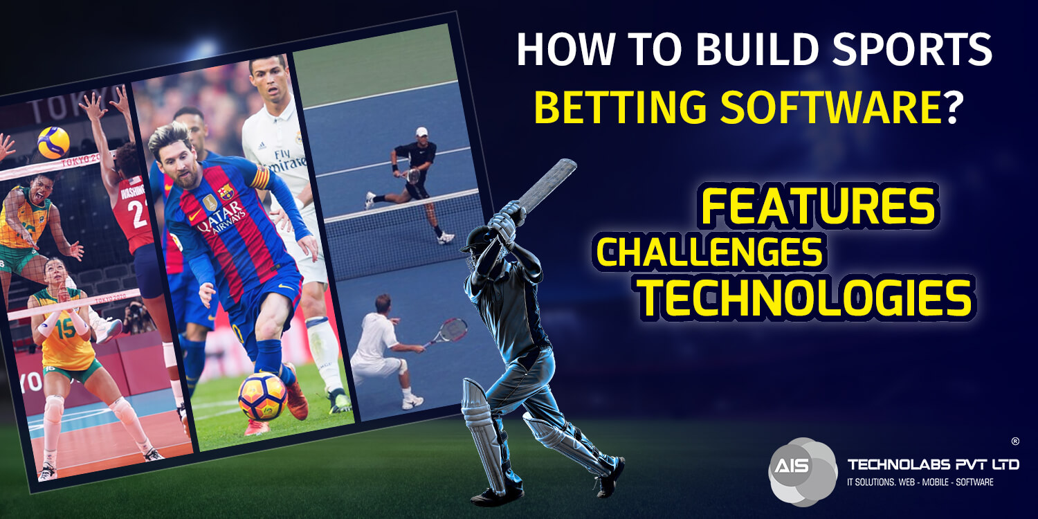 How to build sports betting Software? Challenges, features, and technologies used ?