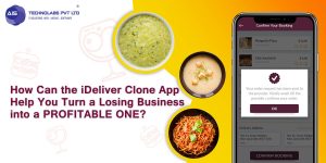 how Can the iDeliver Clone App Help You Turn a Losing Business into a Profitable One