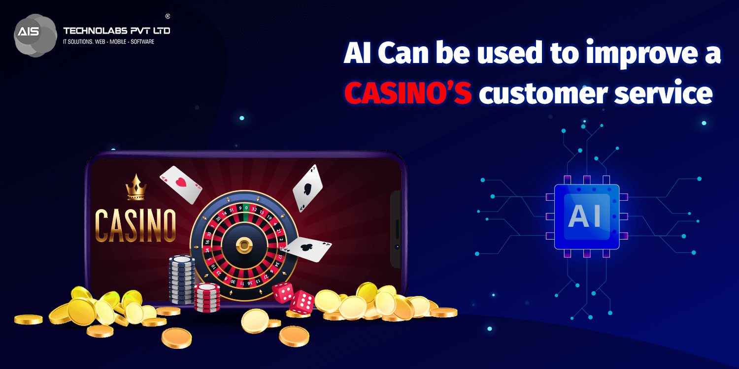 AI Can be used to improve a casino’s customer service