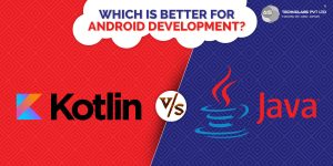 Kotlin Vs. Java (2021): Which Is Better For Android Development ?