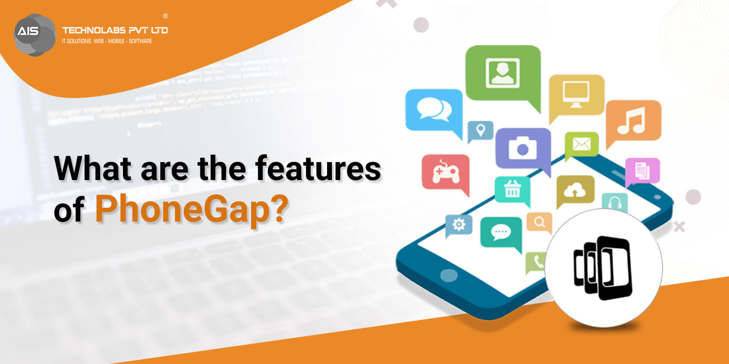 What are the features of PhoneGap?