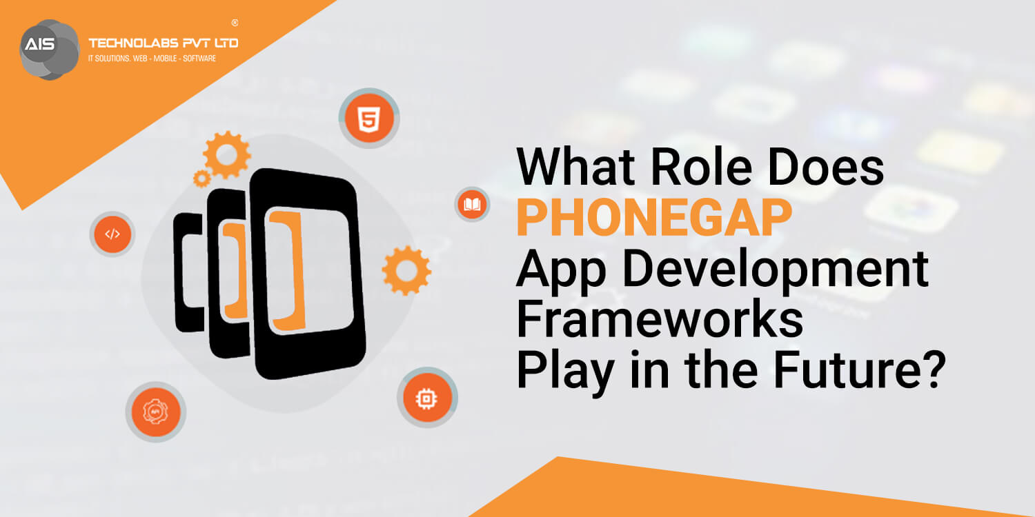 What Role Does PhoneGap App Development Frameworks Play in the Future?