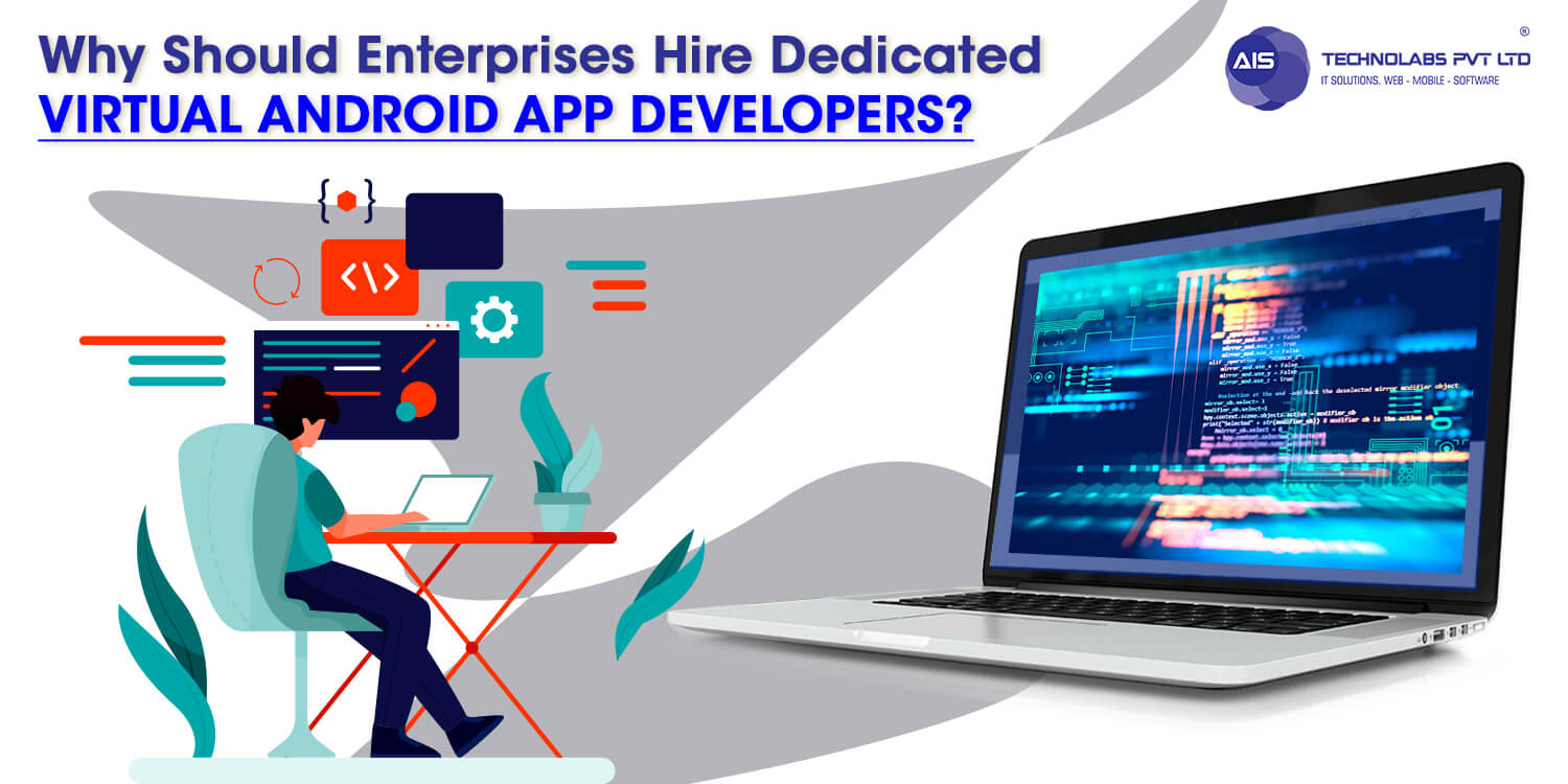 why should enterprises hire dedicated virtual android app developers