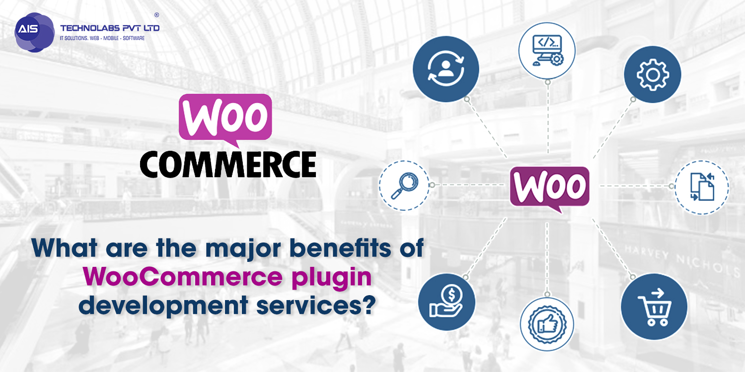 What are the major benefits of WooCommerce plugin development services?