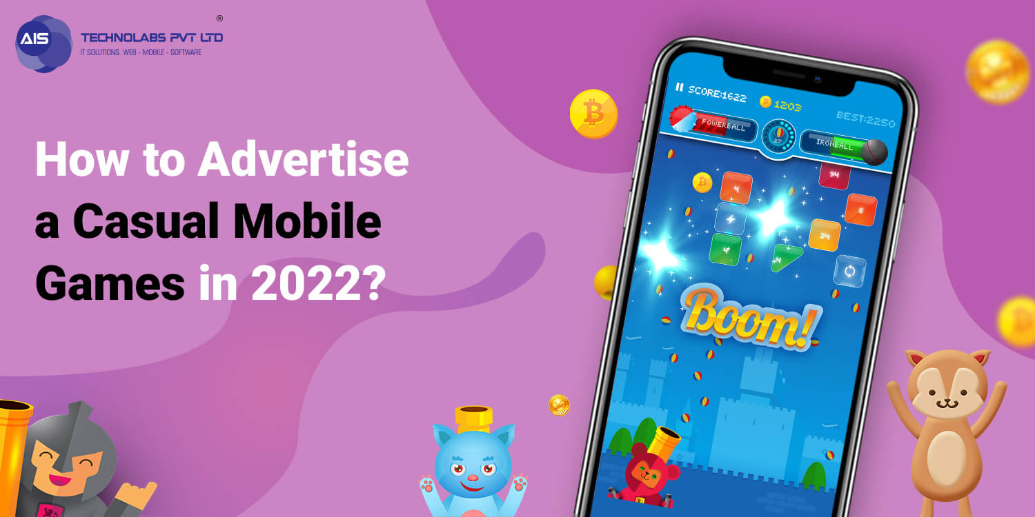 How to Advertise a Casual Mobile Games in 2022