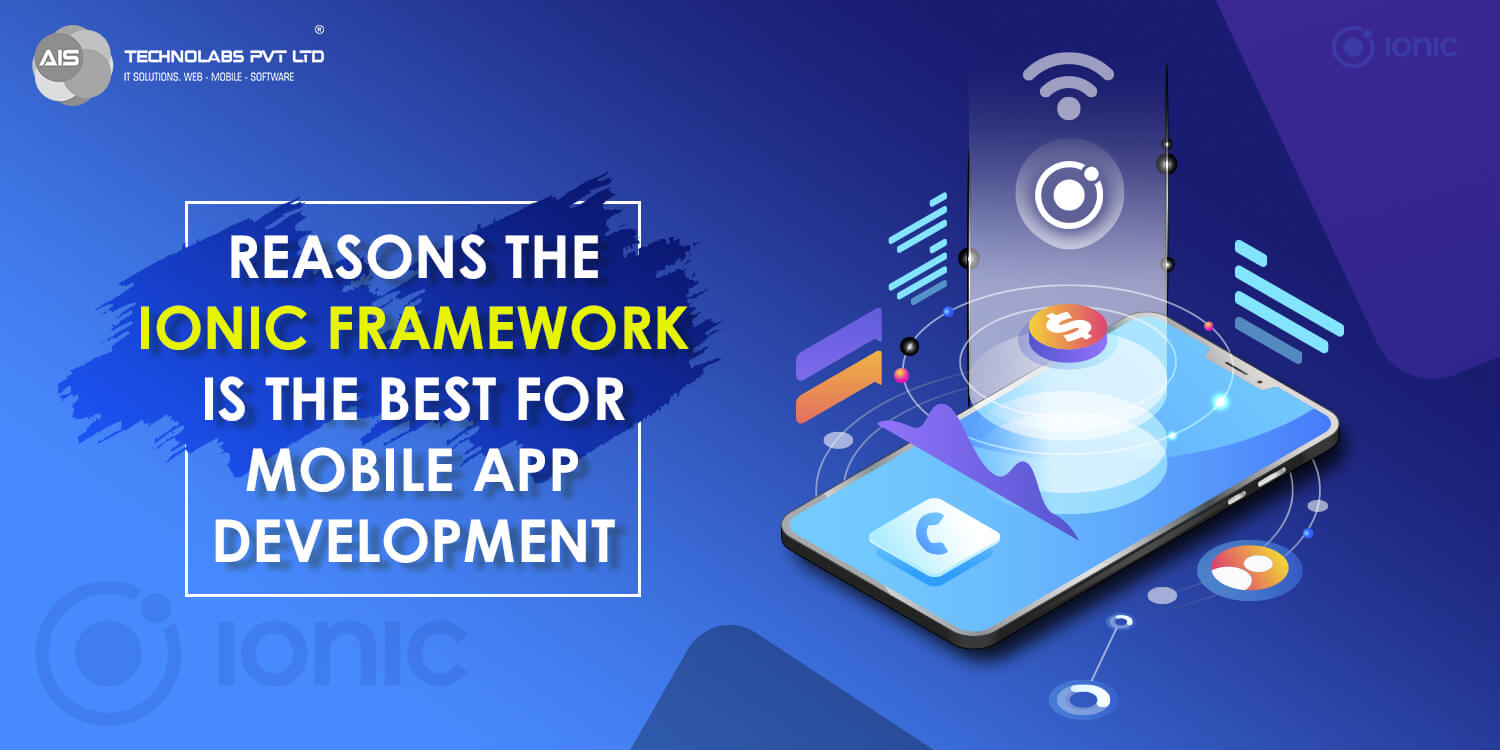 Reasons the ionic Framework is the best for mobile app development