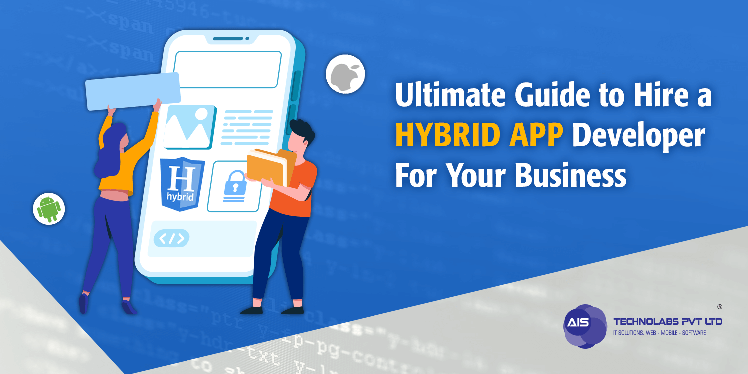 Ultimate Guide To Hire A Hybrid App Developer For Your Business