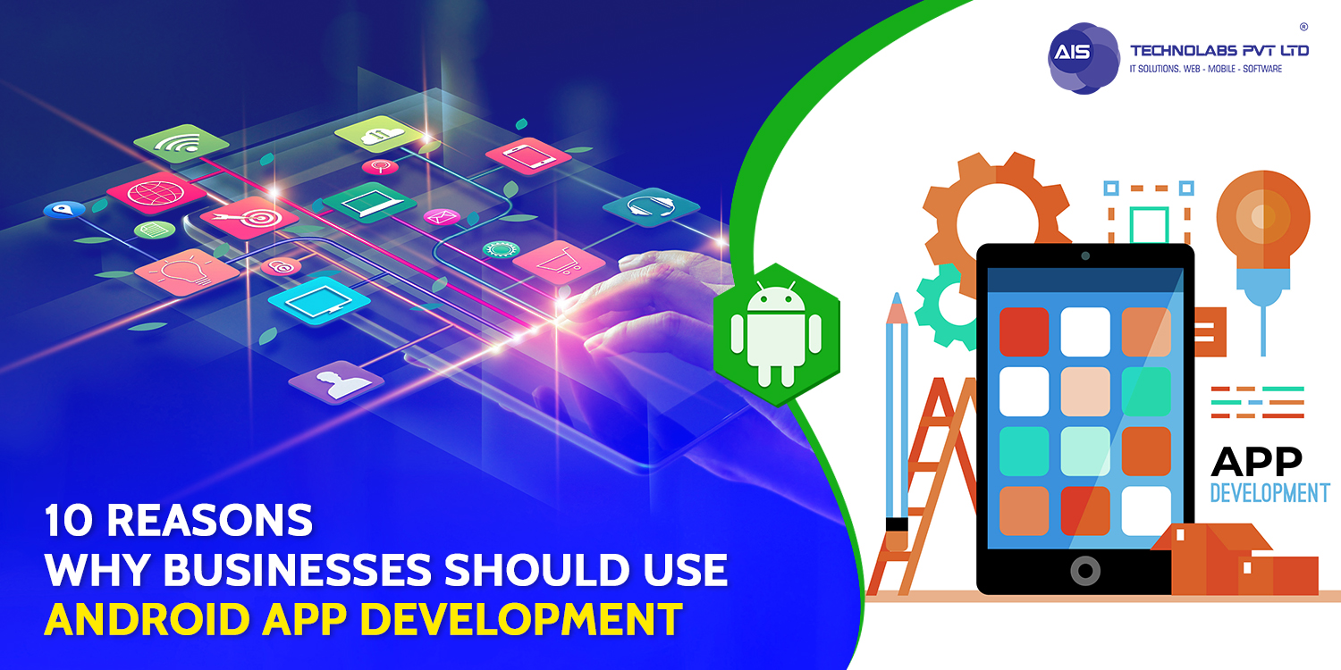 Why Businesses Should Use Android App Development