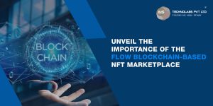 unveil the importance of the flow blockchain-based NFT marketplace
