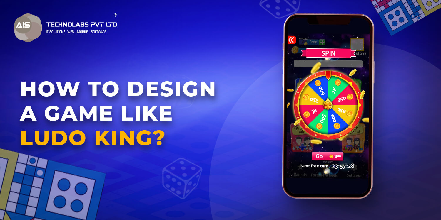 How to design a game like Ludo King?