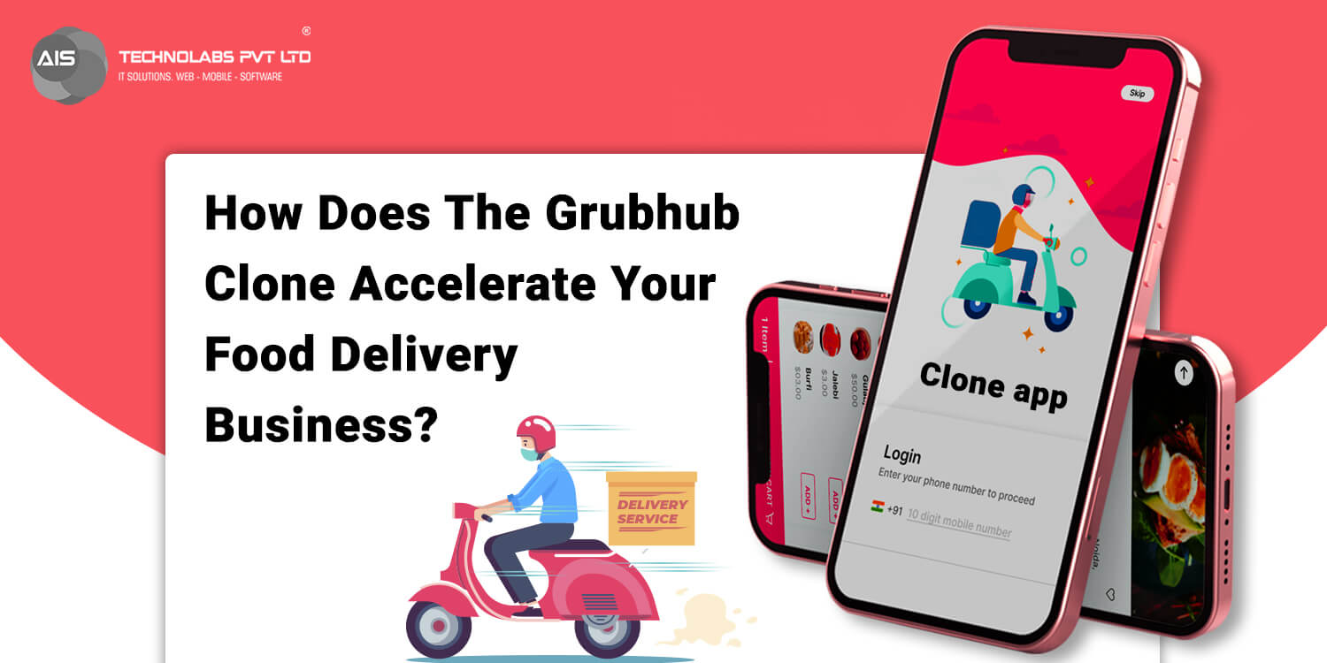 How Does The Grubhub Clone Accelerate Your Food Delivery Business?