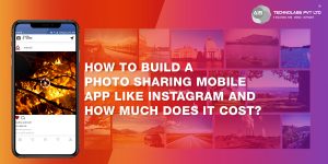 How To Build A Photo Sharing Mobile App Like Instagram And How Much Does It Cost