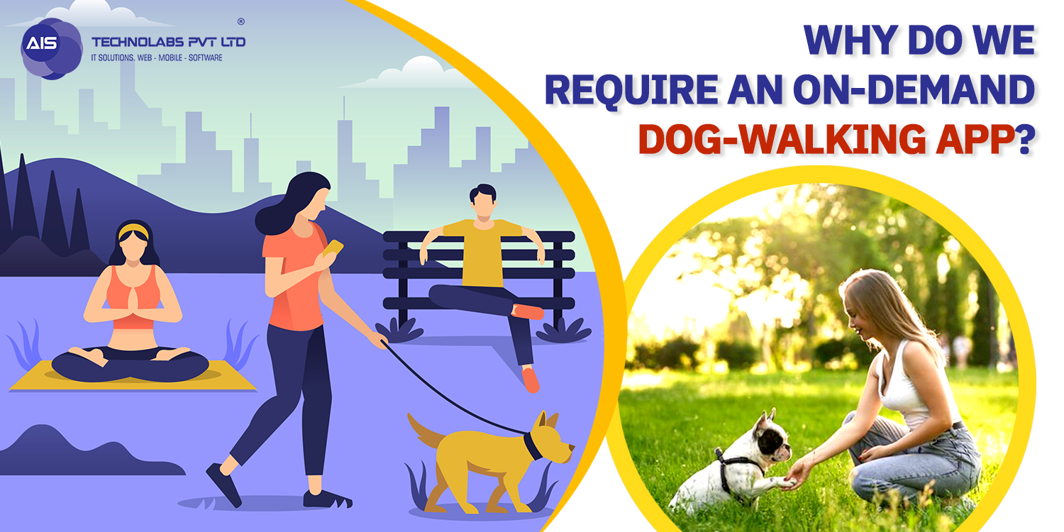 Why Do We Require An On-Demand Dog-Walking App?
