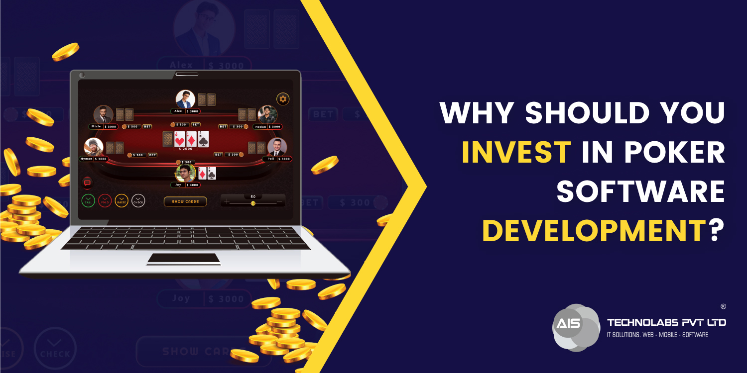 Why Should You Invest In Poker Software Development?
