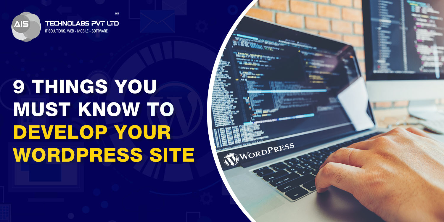 9 Things You Must Know to Develop Your WordPress Site