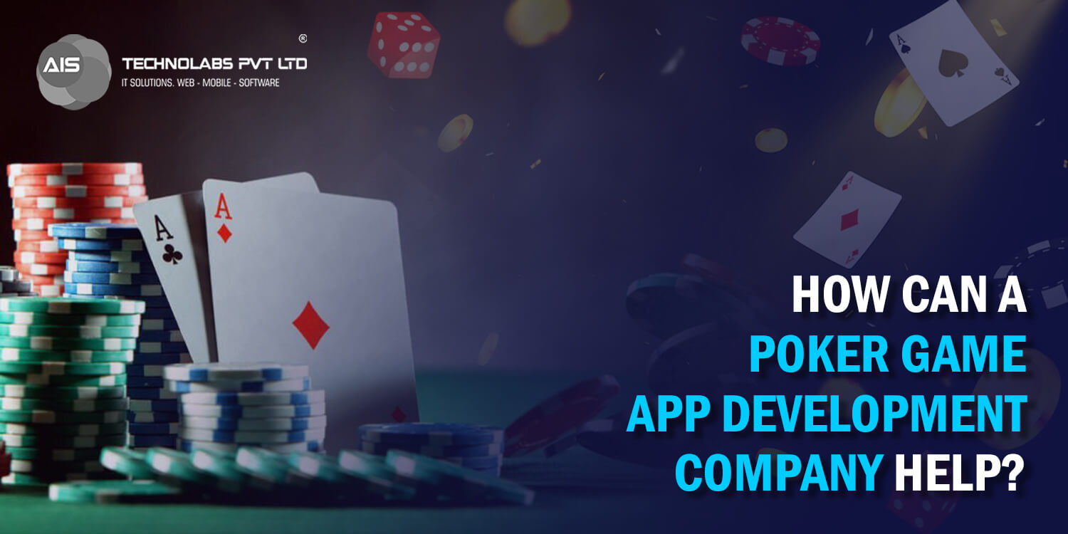 How Can A Poker Game App Development Company Help?