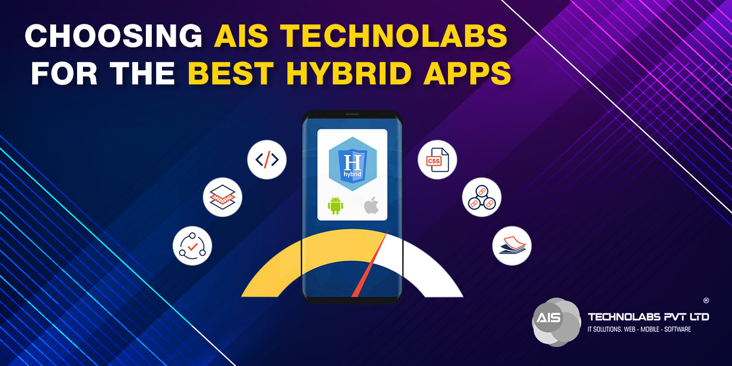 Choosing AIS Technolabs For The Best Hybrid Apps