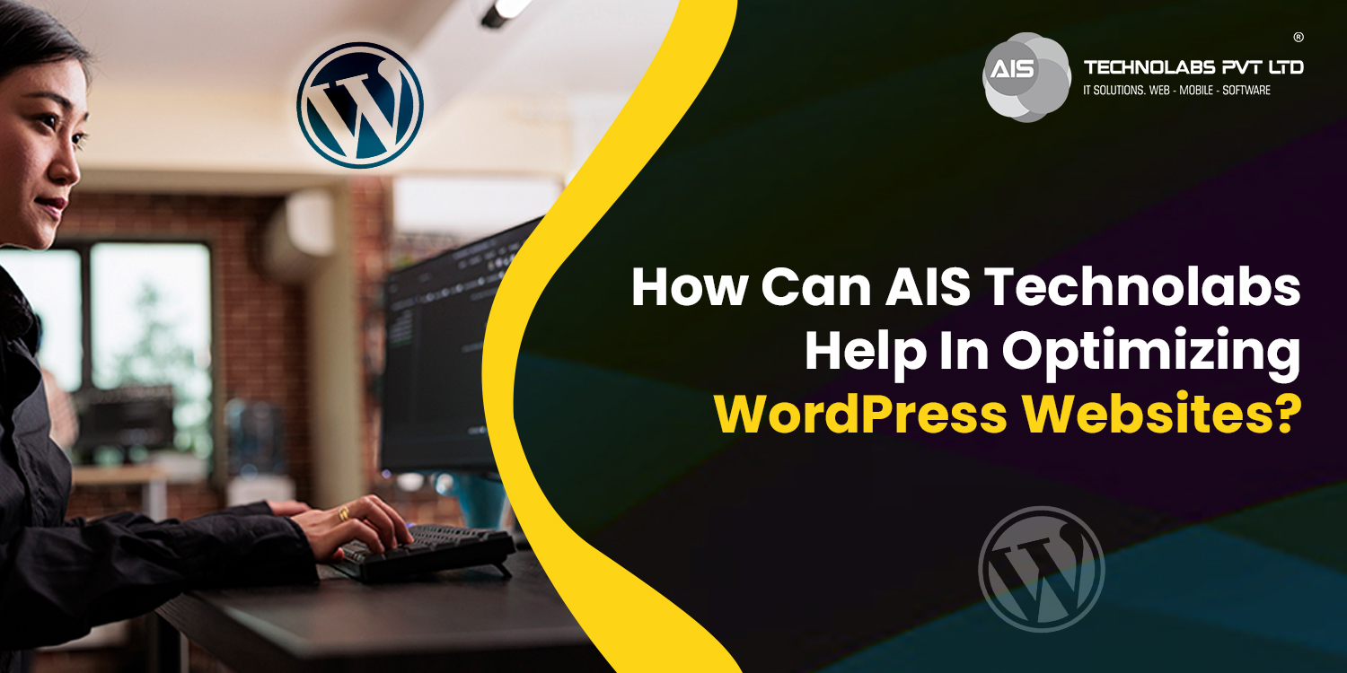 How Can AIS Technolabs Help In Optimizing WordPress Websites?