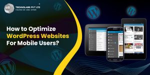 How to Optimize WordPress Websites For Mobile Users