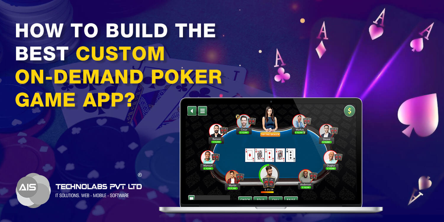 How to build the best custom on-demand poker game app?