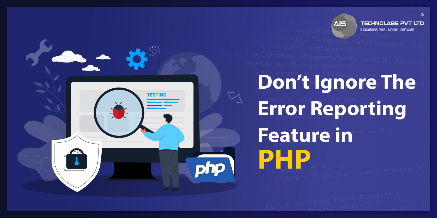 Don’t Ignore The Error Reporting Feature in PHP
