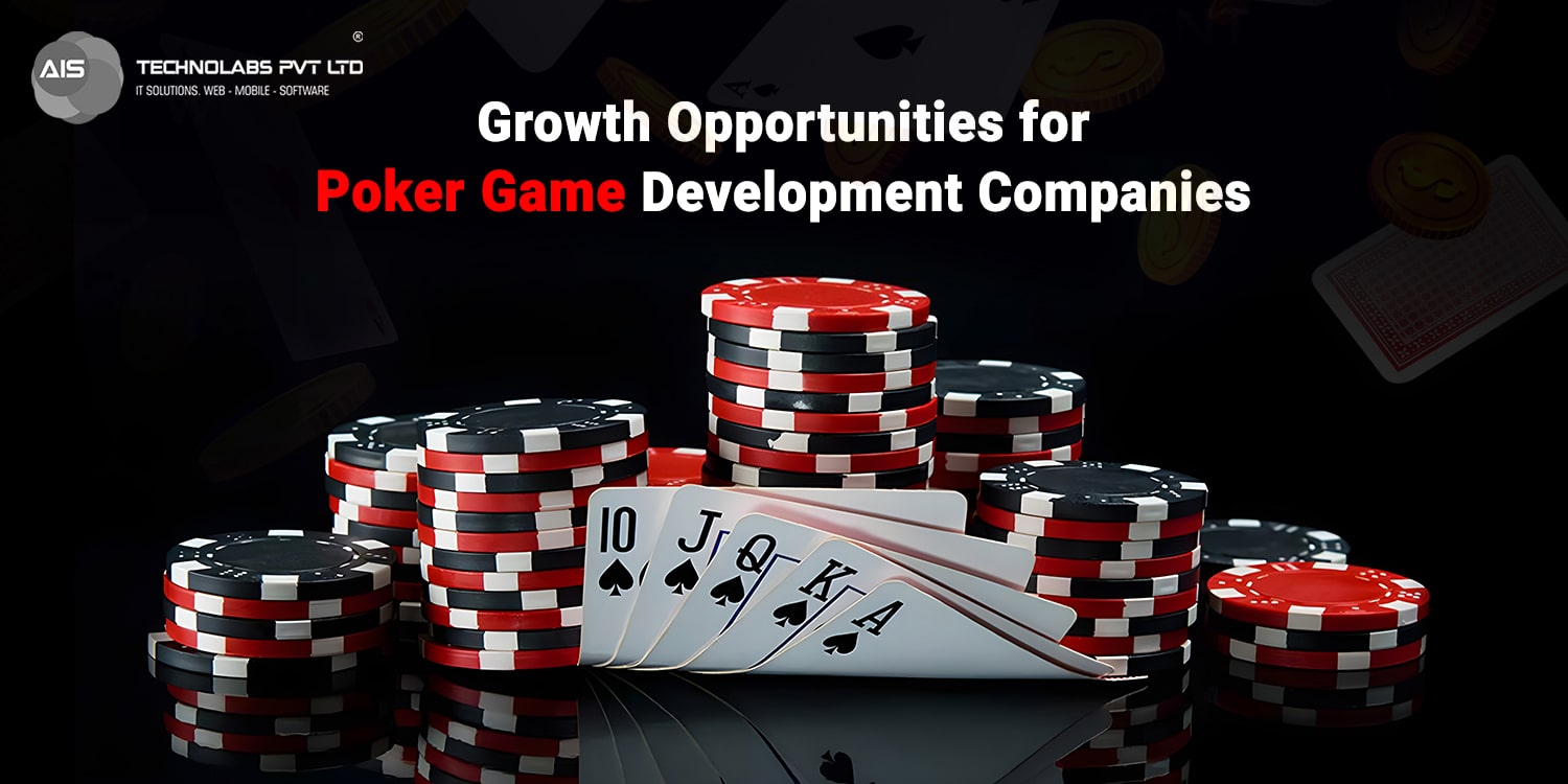 Growth Opportunities for Poker Game Development Companies