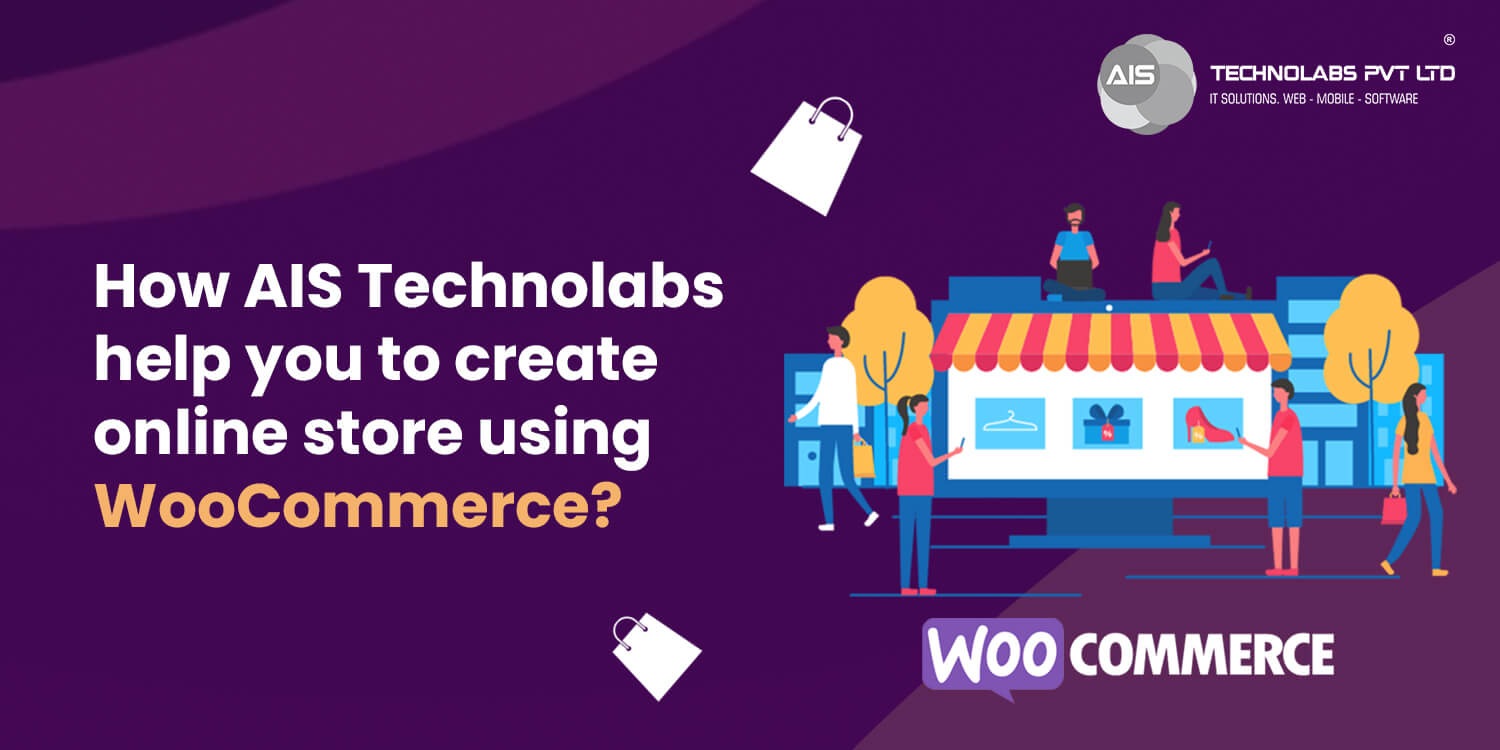 AIS Technolabs help you to create online store using WooCommerce