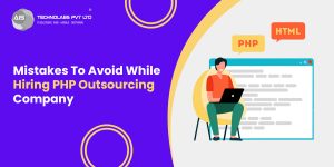 Mistakes To Avoid While Hiring PHP Outsourcing Company