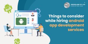 Things to consider while hiring android app development services