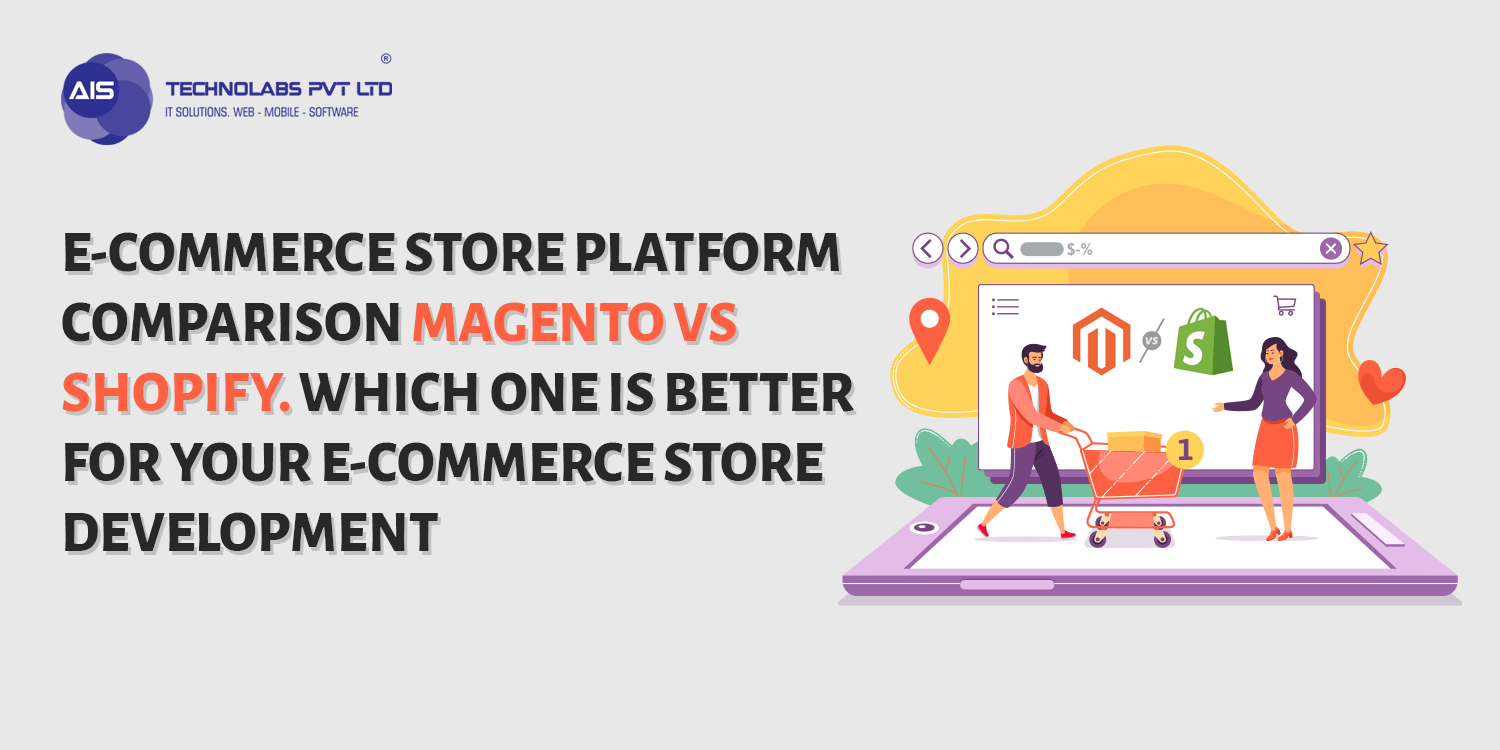 E- Commerce Store Platform Comparison Mangento vs Shopify. Which One Is Better For Your E-Commerce Store Development