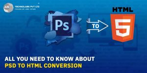 All You Need To Know About PSD to HTML Conversion