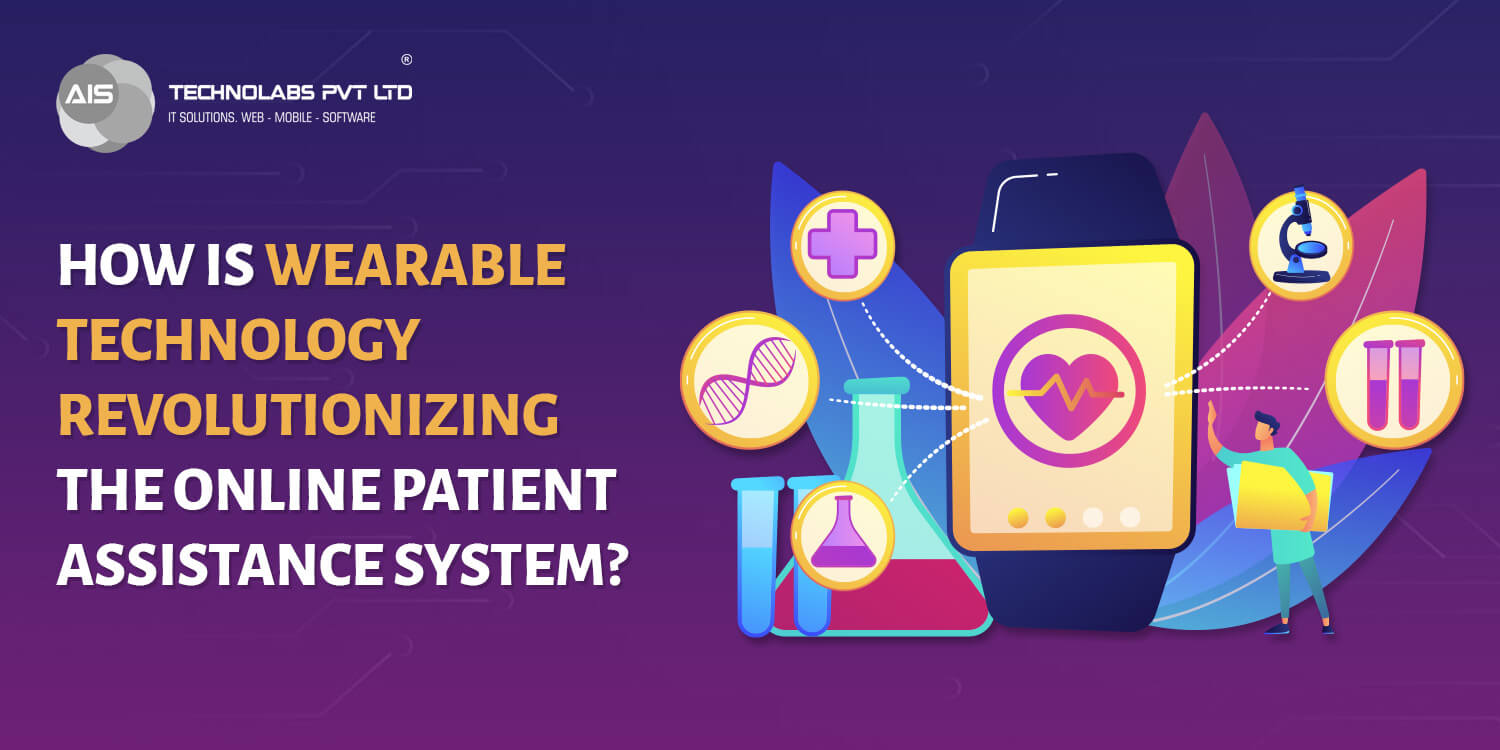 How Is Wearable Technology Revolutionizing The Online Patient Assistance System