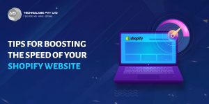 Tips for Boosting the Speed of your Shopify Website